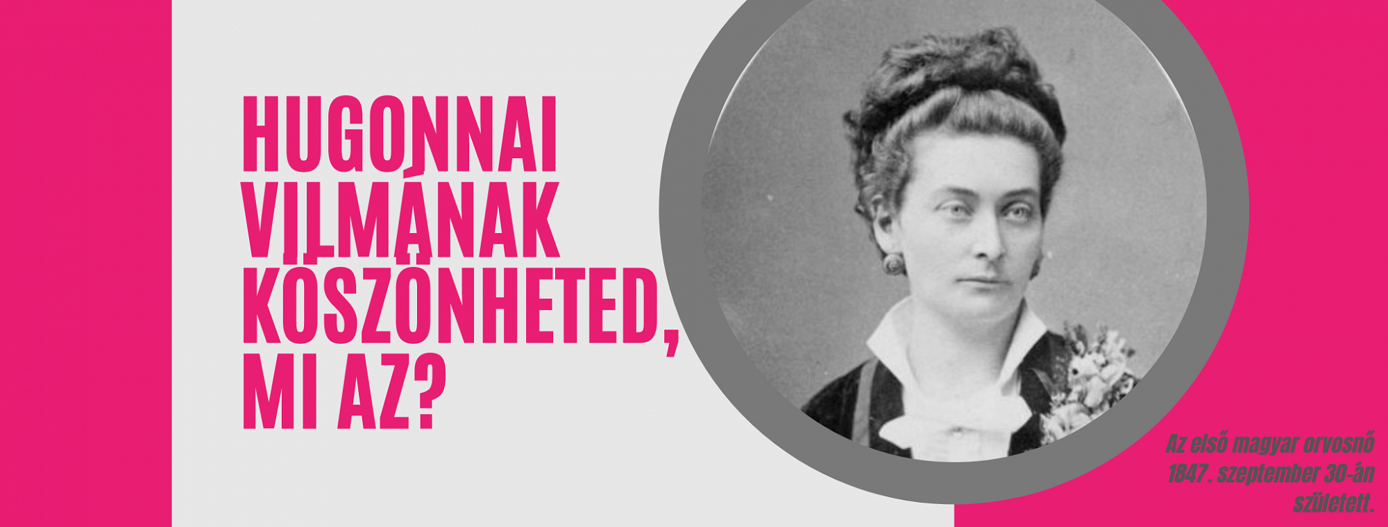 Hugonnai Vilmának köszönheted, mi az?- az első magyar orvosnő története